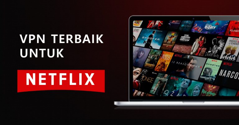 10 VPN Netflix Yang Masih Dapat Diandalkan [Teruji di 2023]