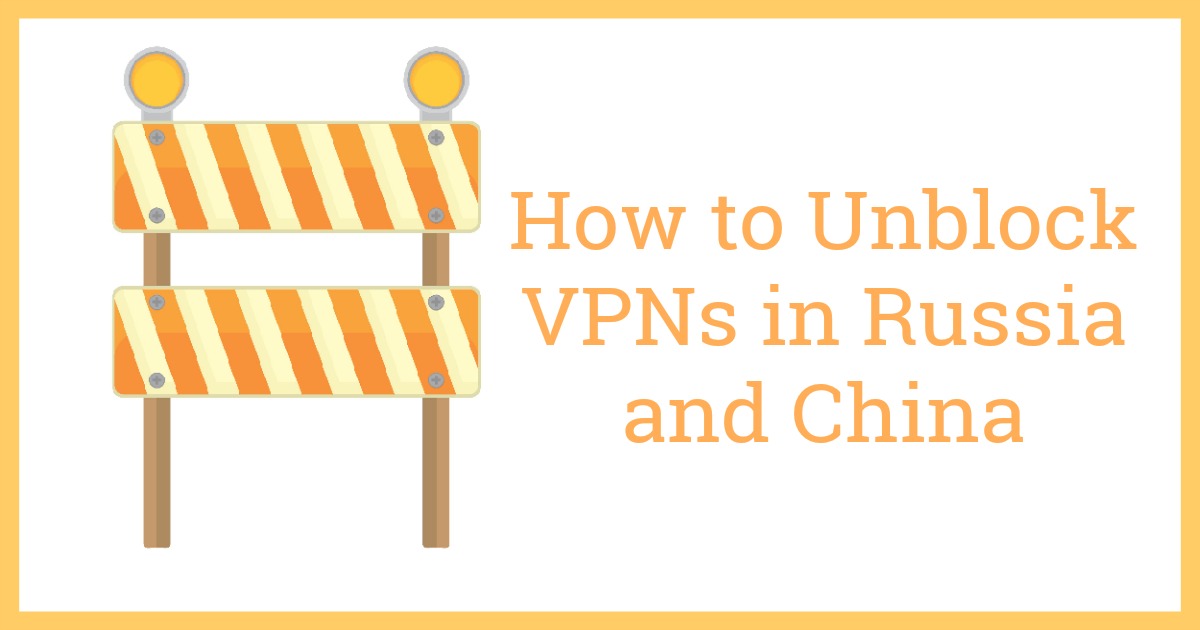 Bagaimana Menerobos Blokir VPN Di Rusia dan Cina