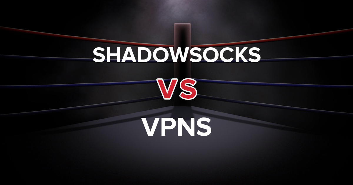 Shadowsocks vs. VPN — Semua yang Perlu Anda Ketahui