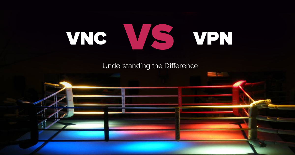 VPN vs. VNC – Mana Lebih Aman? Mana Lebih Cepat?