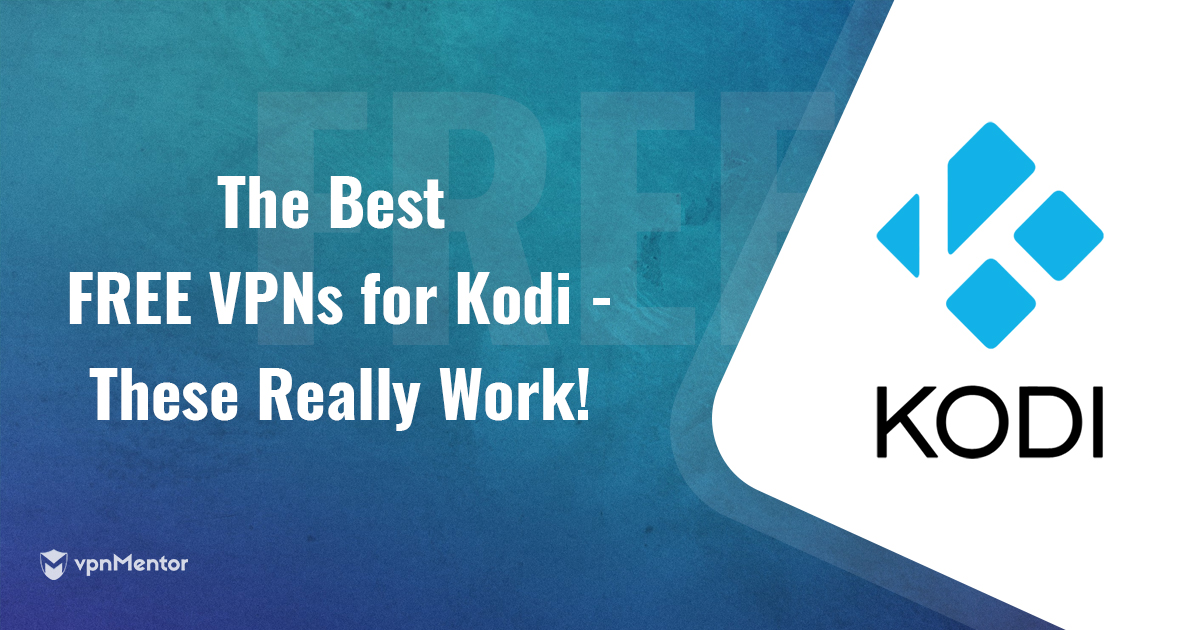 Best 100% FREE VPNs For Kodi | Updated 2022