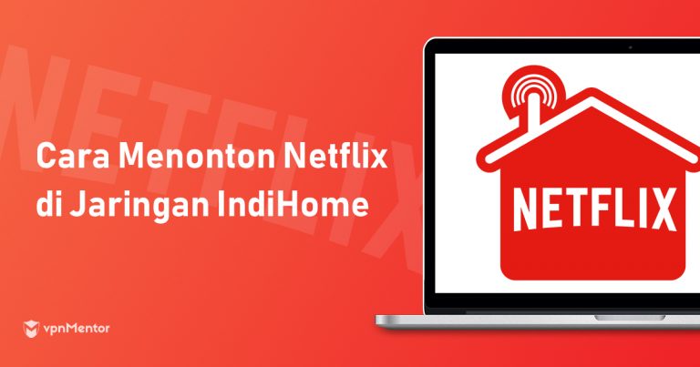 Cara Membuka dan Nonton Netflix di IndiHome