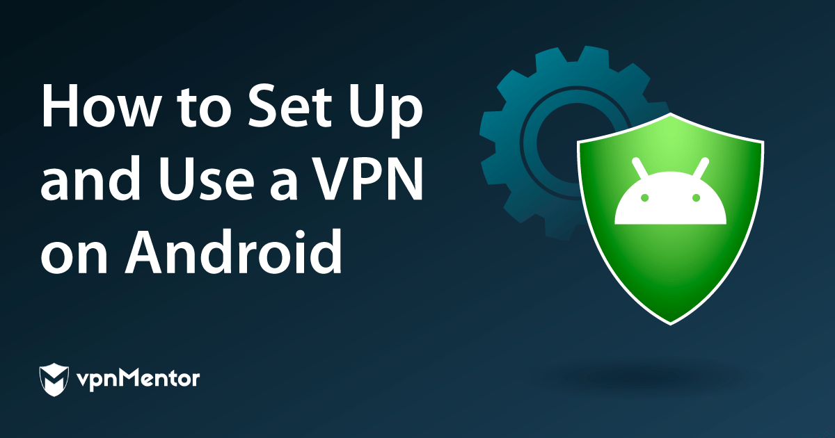 Koneksi ke VPN di Android, 5 Langkah Mudah [Update 2024]