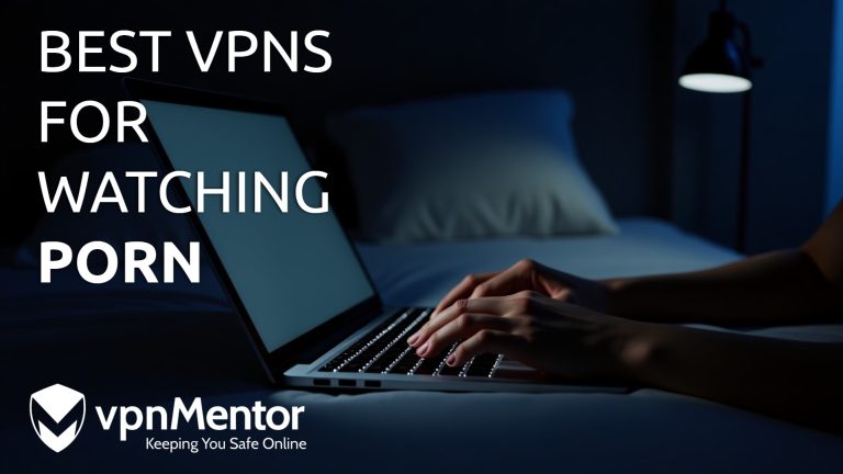 5 VPN Terbaik buat Situs Porno: Tonton Aman & Privat di 2025