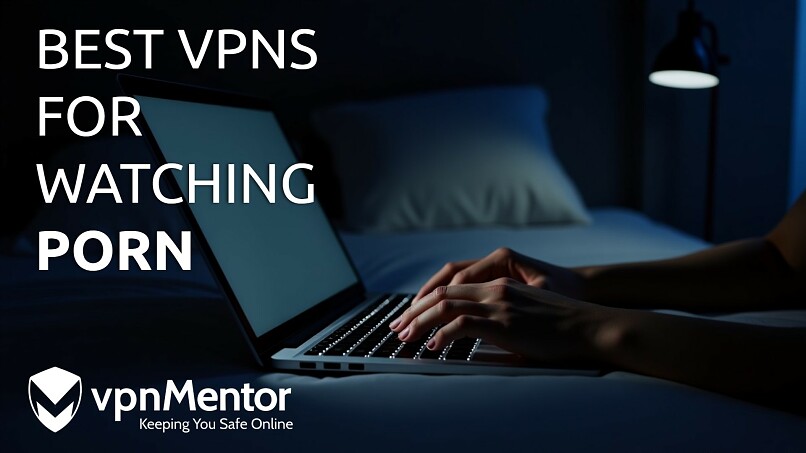 5 VPN Terbaik buat Situs Porno: Tonton Aman & Privat di 2025