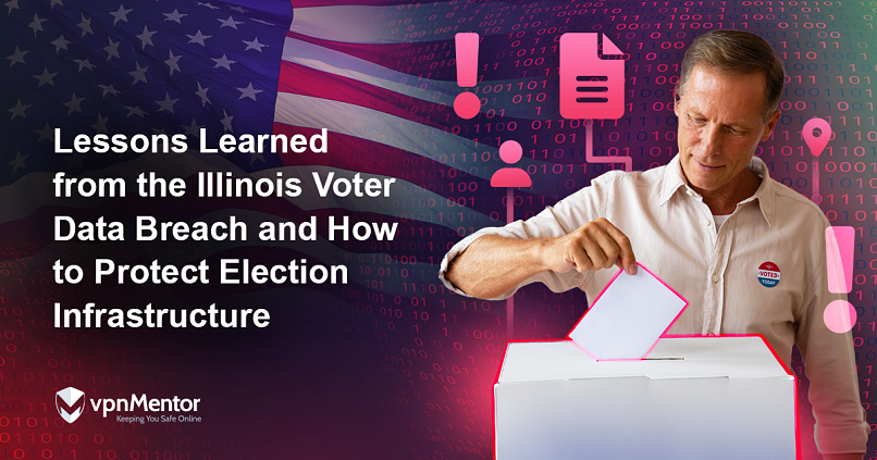 Lessons Learned from the Illinois Voter Data Breach and How to Protect Election Infrastructure